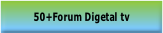 50+Forum Digetal tv.