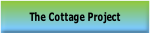The Cottage Project.